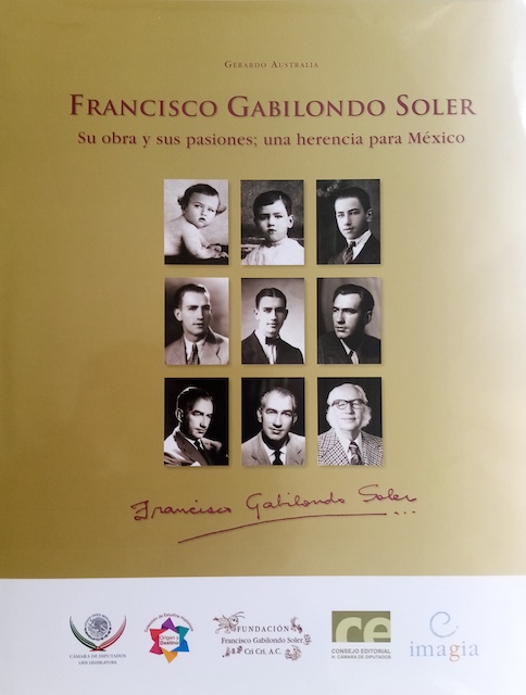 Francisco Gabilodno Soler, Su obra y sus pasiones, una herencia para México